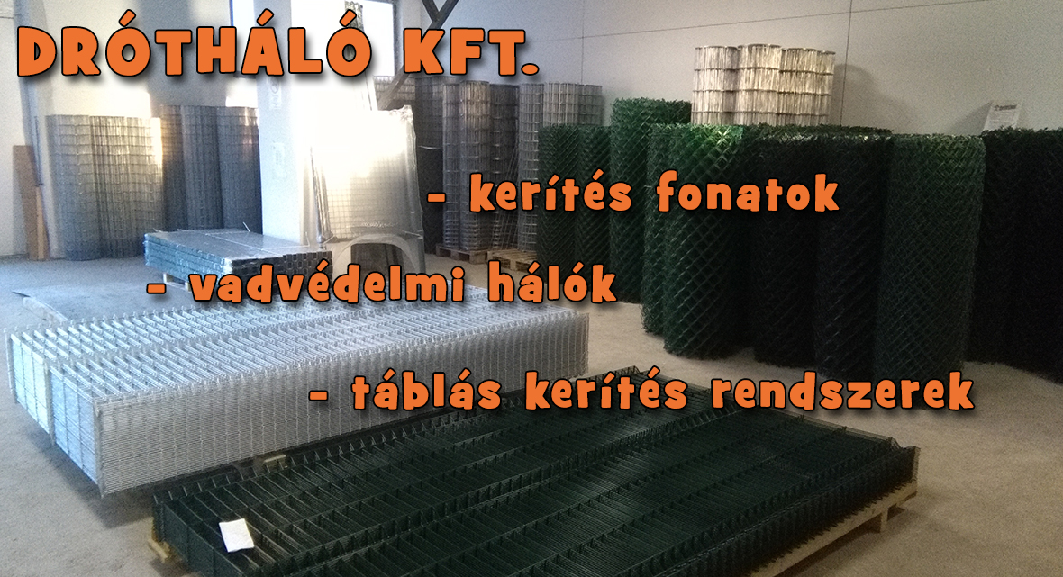 Dr&oacute;th&aacute;l&oacute; Kft. - ker&iacute;t&eacute;sfonatok, vadv&eacute;delmi h&aacute;l&oacute;k, t&aacute;bl&aacute;s ker&iacute;t&eacute;s rendszerek